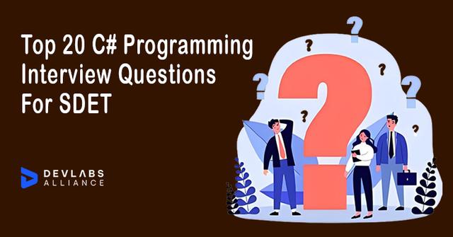 Top 20 C# Programming Interview Questions For SDET – 2024