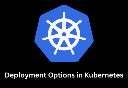 Deployment Options in Kubernetes-DevLabsAlliance